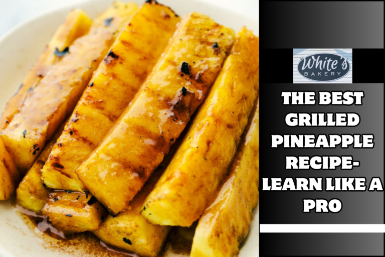 The Best Grilled Pineapple Recipe- Learn Like a Pro